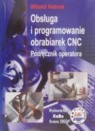 Obsługa i programowanie obrabiarek CNC Podręcznik operatora Witold Habrat