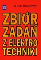 Zbiór zadań z elektrotechniki Aleksy Markiewicz