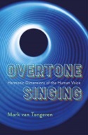 Overtone Singing: Harmonic Dimensions of the Human Voice Mark Van Tongeren,