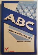 Danowski Bartosz "ABC nagrywania płyt CD"