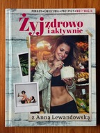 Żyj zdrowo i aktywnie z Anną Lewandowską