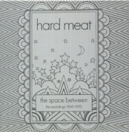 HARD MEAT - THE SPACE BETWEEN: THE RECORDINGS 1969-1970/3CD EDITION /U.K./