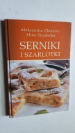 SERNIKI I SZARLOTKI - Chomicz, Stradecka