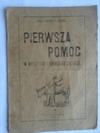 PIERWSZA POMOC W WYPADKACH I CHOROBACH ZWIERZĄT - OLSZAŃSKI 1928 ROK