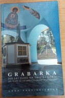 Grabarka 300 lat cudu na świętej górze Anna Radziukiewicz (red.)