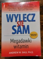Wylecz się sam. Megadawki witamin, Andrew W. Saul, 2016