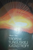 TROPEM TUNGUSKIEJ KATASTROFY MAREK ŻBIK