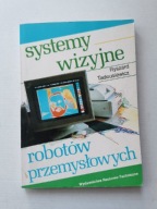 Systemy wizyjne robotów przemysłowych Ryszard Tadeusiewicz