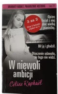 KSIĄŻKA "W niewoli ambicji" Celine Raphael PRAWDZIWA HISTORIA