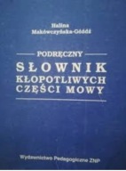 Podręczny słownik kłopotliwych części mowy Halina Makwczyska-Gd