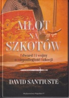 Młot na Szkotów. Edward I i wojny o niepodległość Szkocji ; jak nowa
