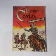 Hernán Cortés i podbój Meksyku Jerzy Wróblewski, Stefan Weinfeld