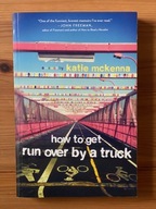 Katie Mckenna How to get run down by a truck + GRATIS