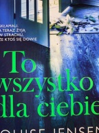 To wszystko dla ciebie Louise Jensen