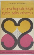 Z psychopatologii życia seksualnego - Antoni Kępiński
