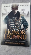 Honor Legionu. Kampanie Kazimierza Luxa Andrzej Wojciech Sawicki