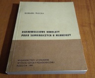 Osobowościowe korelaty prób samobójczych u młodzieży / Barbara Pilecka