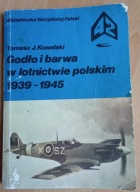 Godło i barwa w lotnictwie polskim 1939-1945 Tomasz J. Kowalski