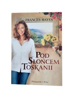 Pod słońcem Toskanii Frances Mayes - UŻYWANA