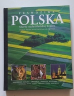 Prawdziwa Polska. Skarby nadwiślańskiej krainy ALBUM