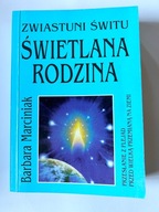 ZWIASTUNI ŚWITU ŚWIETLANA RODZINA, BARBARA MARCINIAK, wydanie 2000, UNIKAT!