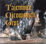 Tajemnice Ojcowskich grot Christian Parma