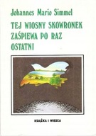 Tej wiosny skowronek zaśpiewa po raz ostatni - Johannes Mario Simmel