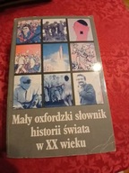 Mały oxfordzki słownik historii świata w XX wieku Paweł Wieczorkiewicz
