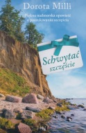 Schwytać szczęście Dorota Milli