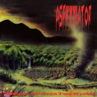 ASPHYXIATOR - Trapped Between Two Worlds / nowa