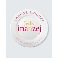 Jedz inaczej. Dlaczego jemy to, co jemy Leanne Cooper ksiazka dieta