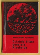 OSTATNIA BITWA GENERAŁA KLEEBERGA - WŁODZIMIERZ KOWALSKI - 1969