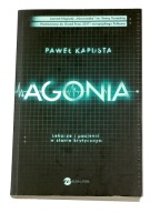 Agonia. Lekarze i pacjenci w stanie krytycznym Paweł Kapusta