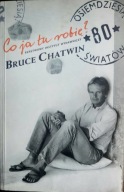 Co ja tu robię? Bruce Chatwin