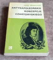 ANTYNAPOLEOŃSKIE KONCEPCJE CZARTORYSKIEGO - Jerzy Skowronek