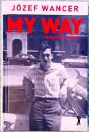 My way. Wspomnienia - Józef Wancer