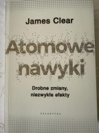 James Clear Atomowe nawyki Drobne zmiany niezwykłe efekty Galaktyka