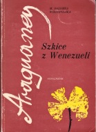 ARAGUANEY SZKICE Z WENEZUELI M. SALOMEA WIELOPOLSKA