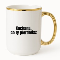 KUBEK ELEGANT 425ml KOCHANA CO TY PIE*DOLISZ prezent dla koleżanki