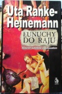 Eunuchy do raju (Kościół katolicki a seksualizm) Uta RANKE-HEINEMANN [1995]