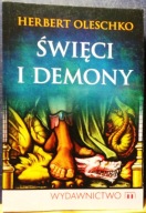 Święci i Demony, Herbert OLESCHKO [Wyd. M, Kraków 2013]