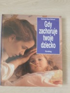 GDY ZACHORUJE TWOJE DZIECKO B. Nees-Delaval