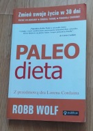 Paleo Dieta Zrzuć kilogramy,zbuduj formę Robb Wolf