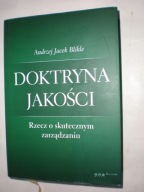 Doktryna jakości Andrzej Jacek Blikle Rzecz o skutecznym zarządzaniu