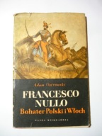 Francesco Nullo bohater Polski i Włoch. Adam Ostrowski