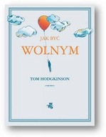 Jak być wolnym - Tom Hodgkinson