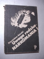 Uwaga rodzice - NARKOMANIA! Stanisław Górski