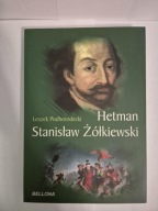 Hetman Stanisław Żółkiewski Leszek Podhorodecki