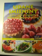 Udane imieniny 150 sposobów podejmowania gości