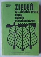 Zieleń w zakładzie pracy, domu, osiedlu mieszkaniowym - Czesław Nowak